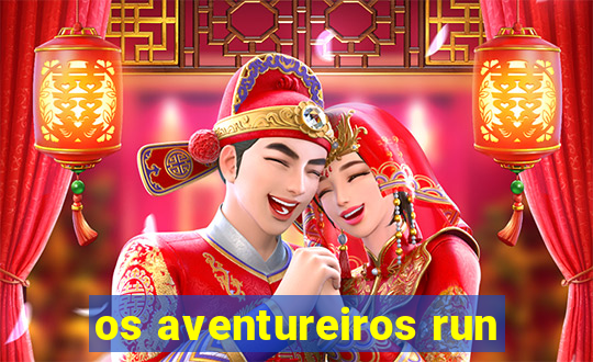 os aventureiros run